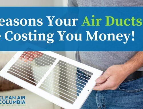 5 Reasons Your Air Ducts Are Costing You Money